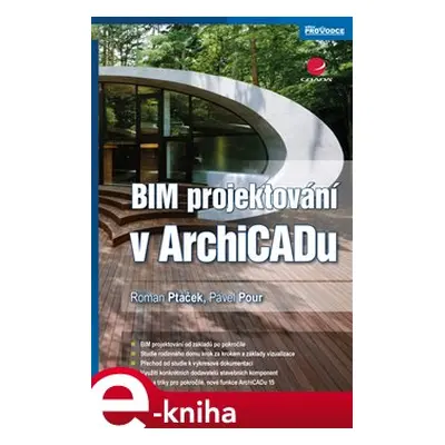 BIM projektování v ArchiCADu - Roman Ptáček, Pavel Pour