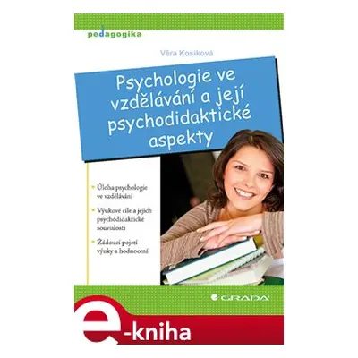 Psychologie ve vzdělávání a její psychodidaktické aspekty - Věra Kosíková