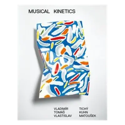 Musical Kinetics - Vladimír Tichý, Tomáš Kuhn, Vlastislav Matoušek