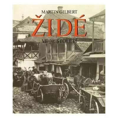 Židé ve 20. století - Martin Gilbert