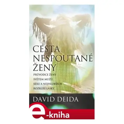 Cesta nespoutané ženy - David Deida