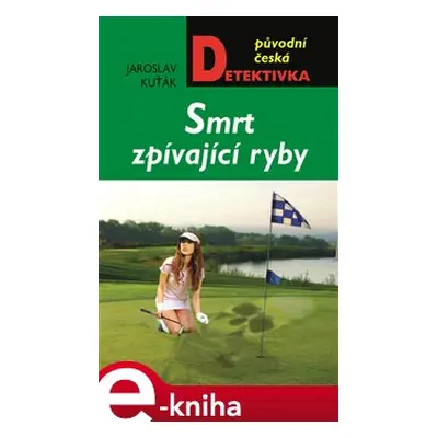 Smrt zpívající ryby - Jaroslav Kuťák