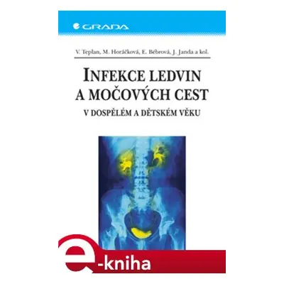 Infekce ledvin a močových cest - Vladimír Teplan, Miroslava Horáčková, Jan Janda