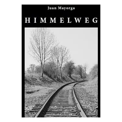 Himmelweg - Juan Mayorga