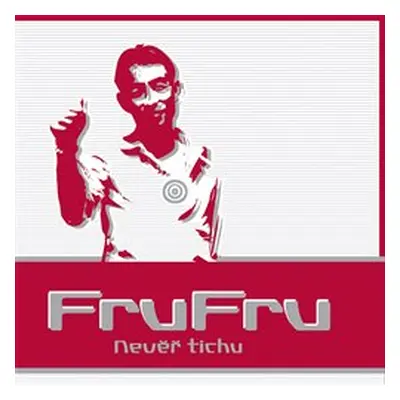 Nevěř tichu - Fru Fru