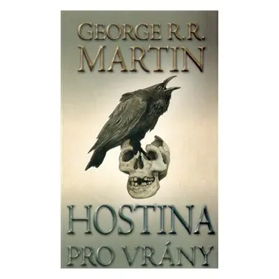 Hostina pro vrány- část druhá - George R. R. Martin