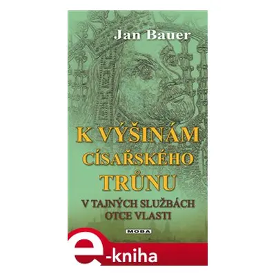 K výšinám císařského trůnu - Jan Bauer