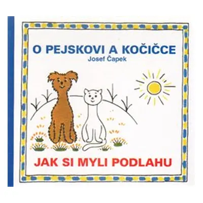 O pejskovi a kočičce - Jak si myli podlahu - Josef Čapek