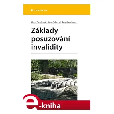 Základy posuzování invalidity - Alena Zvoníková, Libuše Čeledová, Rostislav Čevela