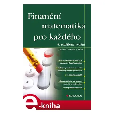 Finanční matematika pro každého - Jarmila Radová, Petr Dvořák, Jiří Málek