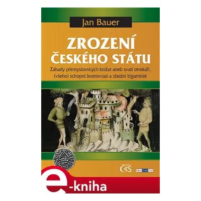 Zrození českého státu - Jan Bauer