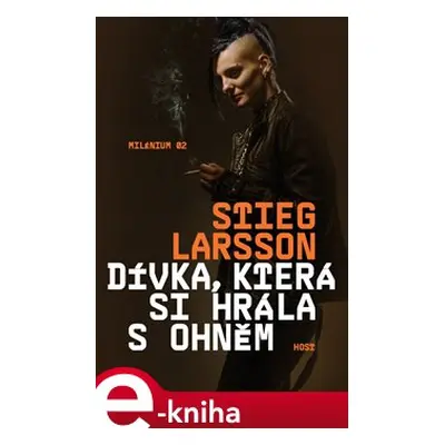 Dívka, která si hrála s ohněm - Stieg Larsson