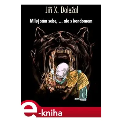 Miluj sám sebe, ale s kondomem - Jiří X. Doležal