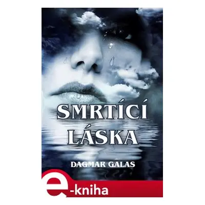 Smrtící láska - Dagmar Galas