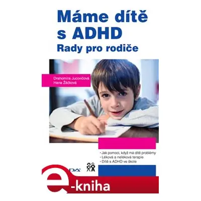 Máme dítě s ADHD - Drahomíra Jucovičová, Hana Žáčková