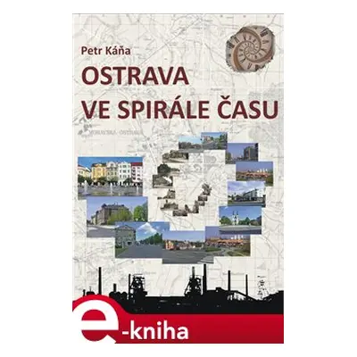 Ostrava ve spirále času - Petr Káňa