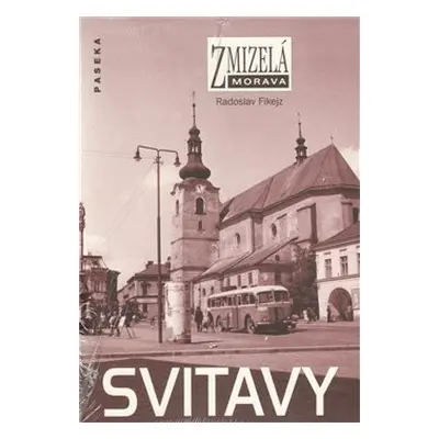 Zmizelá Morava-Svitavy - Radoslav Fikejz