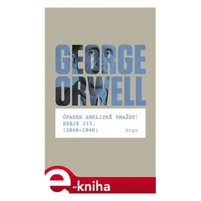 Úpadek anglické vraždy: Eseje III. (1945-1946) - George Orwell