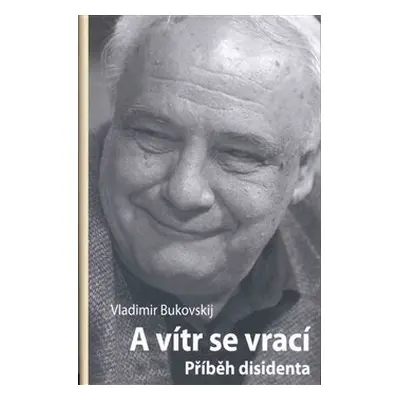 A vítr se vrací - Vladimír Bukovskij