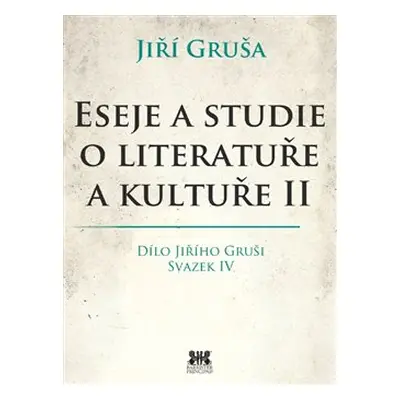 Eseje a studie o literatuře a kultuře II. - Jiří Gruša