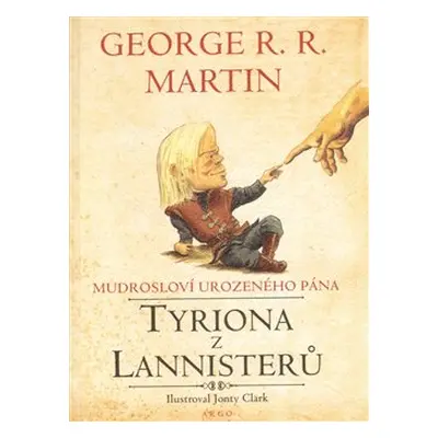 Mudrosloví urozeného pána Tyriona z Lannisterů - George R. R. Martin