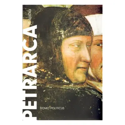 Petrarca: homo politicus - Jiří Špička