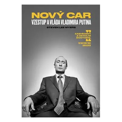 Nový car: Vzestup a vláda Vladimira Putina - Steven Lee Myers