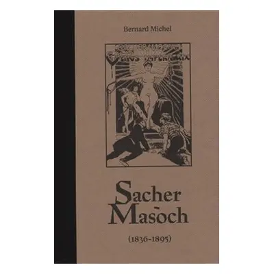 Sacher-Masoch - Bernard Michel