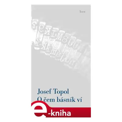 O čem básník ví - Josef Topol