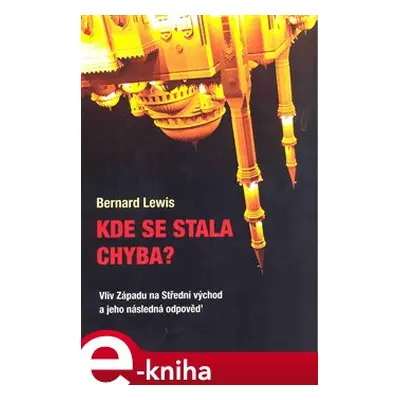 Kde se stala chyba? - Bernard Lewis