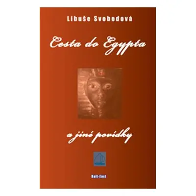 Cesta do Egypta a jiné povídky - Libuše Svobodová