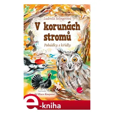 V korunách stromů - Ludmila Bakonyi Selingerová, Eva Koupová