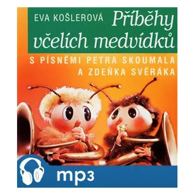 Příběhy včelích medvídků, mp3 - Eva Košlerová