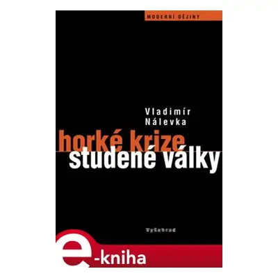 Horké krize studené války - Vladimír Nálevka