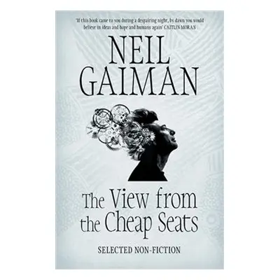 The View from the Cheap Seats, Selected Nonfiction - Neil Gaiman