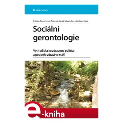 Sociální gerontologie - Zdeněk Kalvach, Libuše Čeledová, Rostislav Čevela, Jan Holčík, Pavel Kub