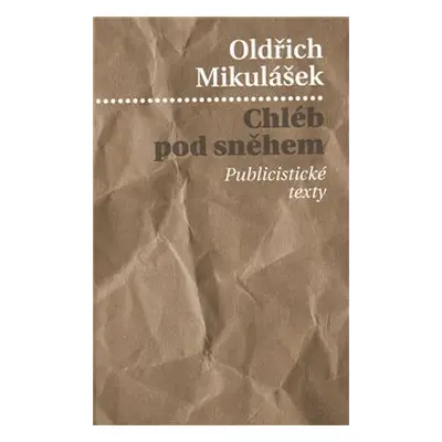 Chléb pod sněhem - Oldřich Mikulášek