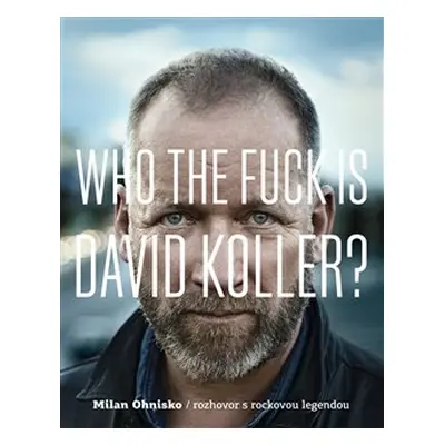 Who The Fuck Is David Koller? - Milan Ohnisko