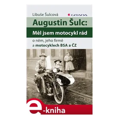 Augustin Šulc: Měl jsem motocykl rád - Libuše Šulcová