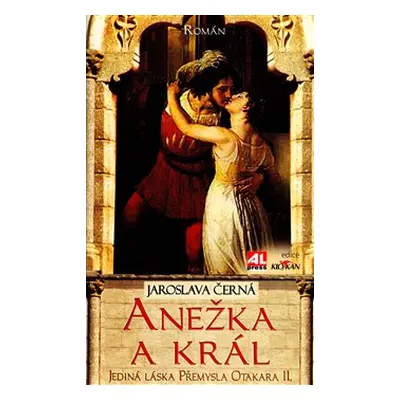 Anežka a král - Jaroslava Černá