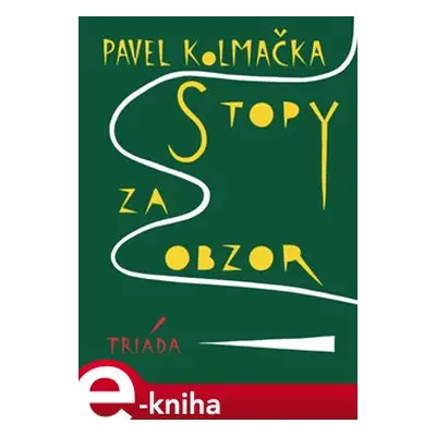 Stopy za obzor - Pavel Kolmačka