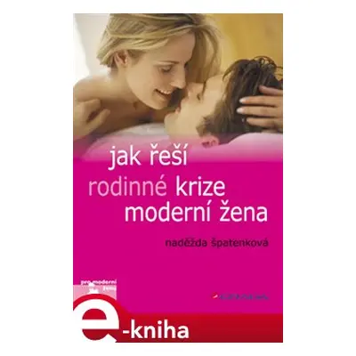 Jak řeší rodinné krize moderní žena - Naděžda Špatenková