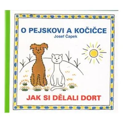 O pejskovi a kočičce - Jak si dělali dort - Josef Čapek