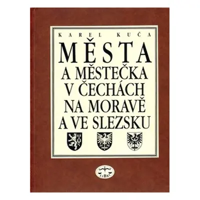 Města a městečka v Čechách, na Moravě a ve Slezsku / 3.díl Kolí-Mi - Karel Kuča