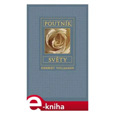 Poutník světy - Herbert Vollmann