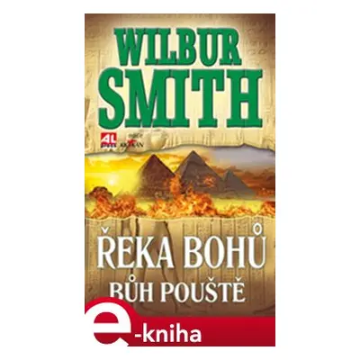 Řeka bohů - Bůh pouště - Wilbur Smith