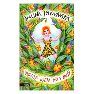 Ulovila jsem ho v buši - Halina Pawlowská