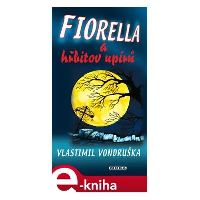 Fiorella a hřbitov upírů - Vlastimil Vondruška