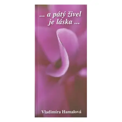 ...a pátý živel je láska ... - Vladimíra Hamalová