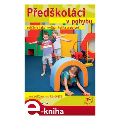 Předškoláci v pohybu - Hana Volfová, Ilona Kolovská